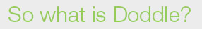 So what is Doddle?